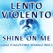 Shine on Me ( Gigi D'agostino Sparkle Mix ) - Lento Violento lyrics