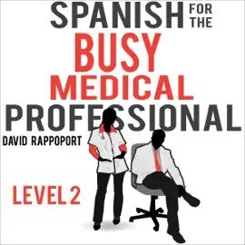 Spanish for the Busy Medical Professional, Level 2 (Unabridged)