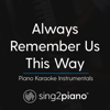 Always Remember Us This Way (Originally Performed by Lady Gaga) [Piano Karaoke Version] - Sing2Piano