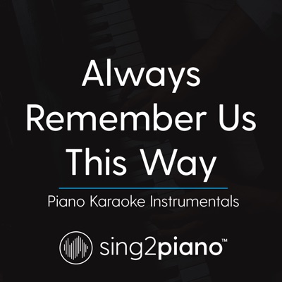 Song - Always Remember Us This Way (Lower Key) Originally Performed by Lady Gaga] [Piano Karaoke Version] - Sing2Piano