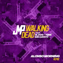 Walking Dead (Alonso Morning Remix) [feat. El Dog y Tomi & Ezequiel Cavoti] - Single - DJ JMP