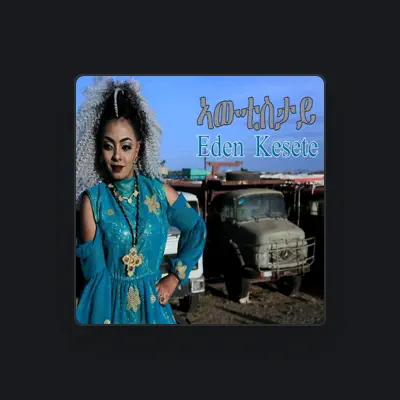 Listen to Eden Kesete, watch music videos, read bio, see tour dates & more!