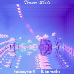Throwin' Shade (feat. Em Possible)