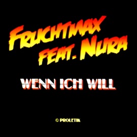 Wenn ich will (feat. Nura) Fruchtmax