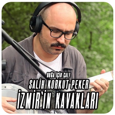 İzmir'in Kavakları (feat. Salih Korkut Peker) - Single
