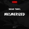 Delux Twins - Mesmerized (Extended Mix)