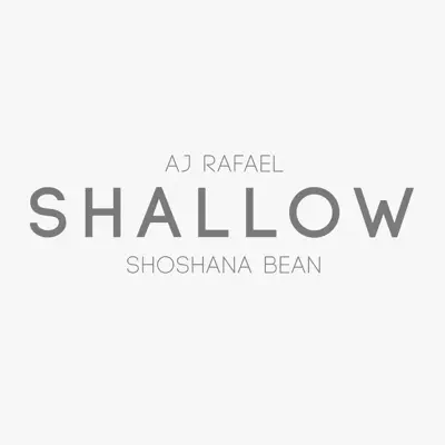 Shallow (with Shoshana Bean) - Single - Aj Rafael
