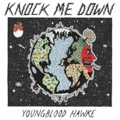 Youngblood Hawke - Knock Me Down