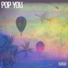 Pop You - Single