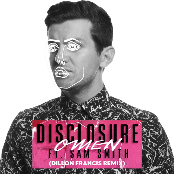 Omen (feat. Sam Smith) [Dillon Francis Remix] - Single - Disclosure