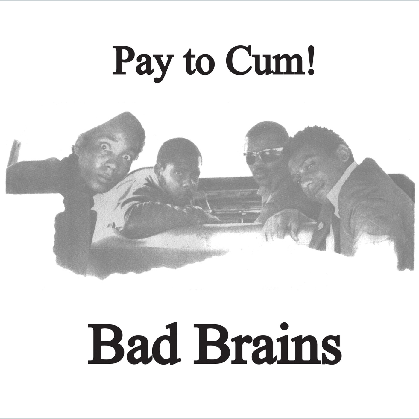 Pay to Cum! by Bad Brains