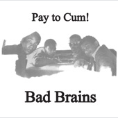 Bad Brains - Pay to Cum