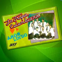 Amor Lindo - La Tropa Colombiana Amor Lindo - La Tropa Colombiana