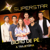 Superstar - Bicho de Pé - A Trajetória - Bicho de Pé