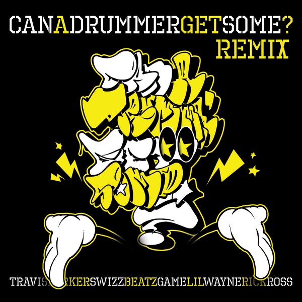 Can a Drummer Get Some? (Remix) [feat. Lil Wayne, Rick Ross, Swizz Beatz & Game] - Single - Travis Barker