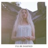 I'll Be Damned - Single