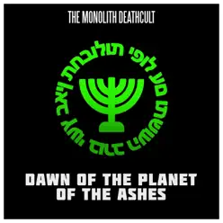 Dawn of the Planet of the Ashes - Single - The Monolith Deathcult Dawn of the Planet of the Ashes - Single - The Monolith Deathcult