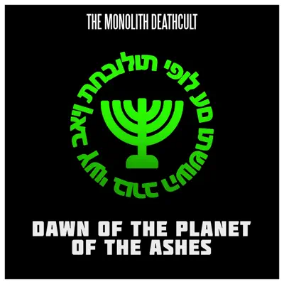 Dawn of the Planet of the Ashes - Single - The Monolith Deathcult