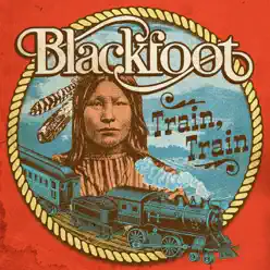 Train, Train - Blackfoot