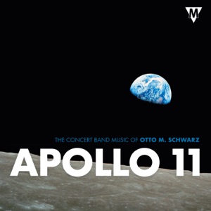 Apollo 11 - The Concert Band Music of Otto M. Schwarz