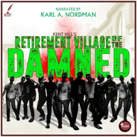 Retirement Village of the Damned (Unabridged)