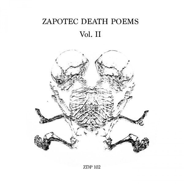 Zapotec Death Poems, Vol. II - EP