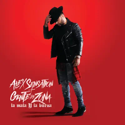 La Mala Y La Buena (feat. Gente de Zona) - Single - Alex Sensation