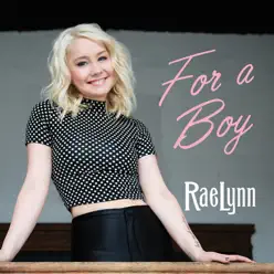 For a Boy - Single - RaeLynn For a Boy - Single - RaeLynn