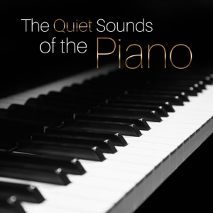 The Quiet Sounds of the Piano: Easy Listening to Wake Up Happy, Coffee & Tea Break, Relaxing Time at Home, Café Paris, Acoustic Moody Piano Music