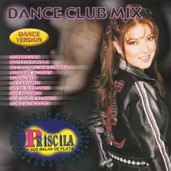 Dance Club Mix - Priscila y Sus Balas de Plata