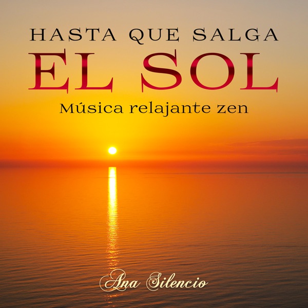 Hasta Que Salga el Sol (Música Relajante Zen)