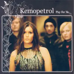 Play For Me - Kemopetrol