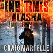 Fury: End Times Alaska, Book 4 (Unabridged) - Craig Martelle