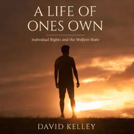 A Life of One's Own: Individual Rights and the Welfare State (Unabridged)