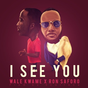 I See You (feat. Wale Kwame)