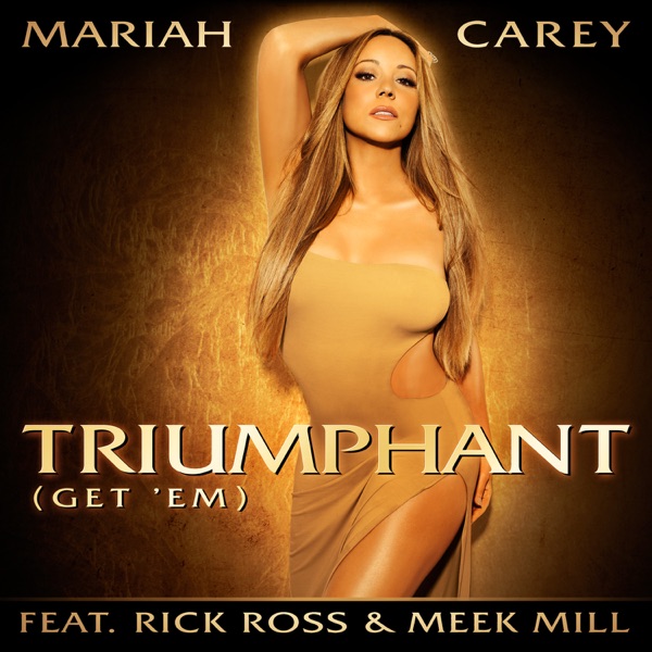 Triumphant (Get 'Em) [feat. Rick Ross & Meek Mill] - Single - Mariah Carey