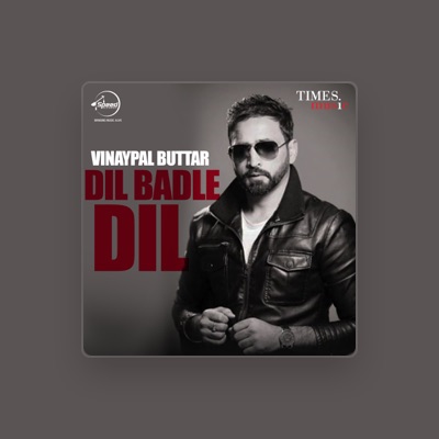 Listen to Vinaypal Buttar, watch music videos, read bio, see tour dates & more!