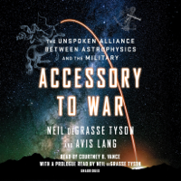 Neil de Grasse Tyson & Avis Lang - Accessory to War: The Unspoken Alliance Between Astrophysics and the Military (Unabridged) artwork