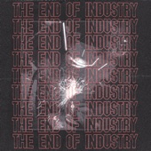The End of Industry - EP artwork