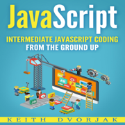 audiobook JavaScript: Intermediate JavaScript Coding from the Ground Up: DIY JavaScript, Book 2 (Unabridged)