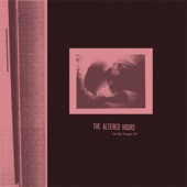 The Altered Hours - Open Wide