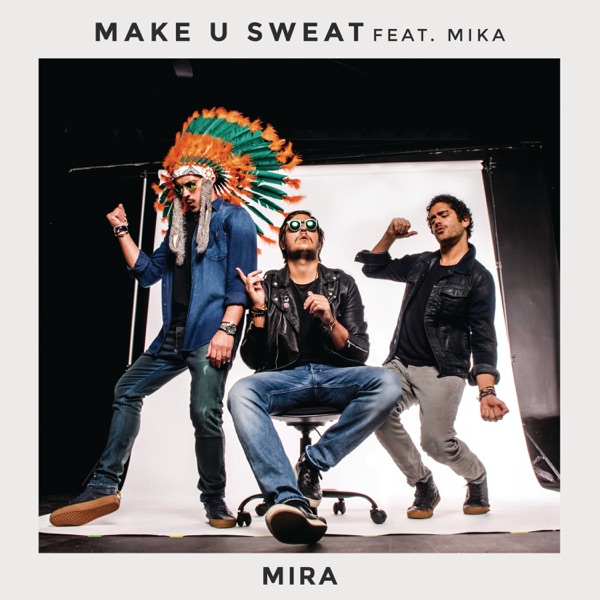 Mira (feat. MIKA) - Single - Make U Sweat