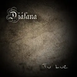Tu Luz - Single - Diafana Tu Luz - Single - Diafana