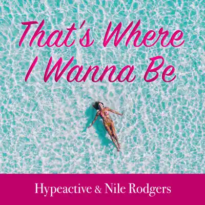That's Where I Wanna Be - Single - Nile Rodgers That's Where I Wanna Be - Single - Nile Rodgers