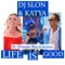 Life is Good - DJ Slon, KATYA & feat. Роман Василенко lyrics