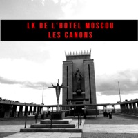 Les Canons - Single - LK de l'Hotel Moscou