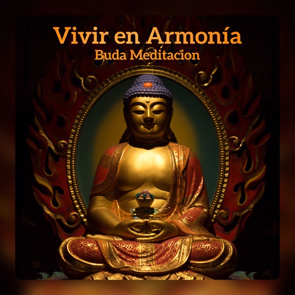 Vivir en Armonía – Buda Meditación; Música para Relajacion y Serenidad, Chakra Abrir, Aura Limpia, Zen Masajes y Buen Dormir