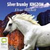 Silver Brumby Kingdom - Silver Brumby Book 4 (Unabridged) - Elyne Mitchell