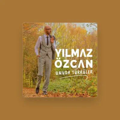 Listen to Yılmaz Özcan, watch music videos, read bio, see tour dates & more!