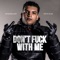 Don't Fuck With Me (feat. Sevn Alias) - Woenzelaar lyrics